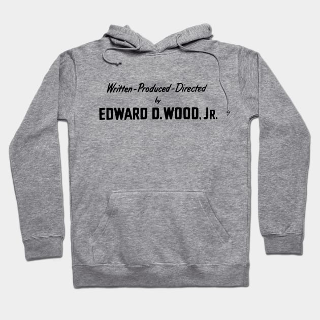 Written-Produced-Directed by Ed Wood Hoodie by Solenoid Apparel